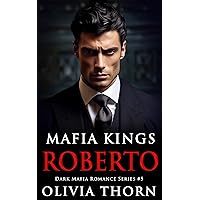 Mafia Kings: Roberto: Dark Mafia Romance Series #5 Mafia Kings: Roberto: Dark Mafia Romance Series #5 Kindle