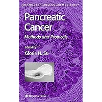 Pancreatic Cancer: Methods and Protocols (Methods in Molecular Medicine, 103) Pancreatic Cancer: Methods and Protocols (Methods in Molecular Medicine, 103) Hardcover Paperback
