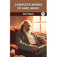 Complete Works of Karl Marx (Grapevine edition) Complete Works of Karl Marx (Grapevine edition) Kindle
