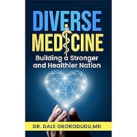 Diverse Medicine: Building a Stronger and Healthier Nation Diverse Medicine: Building a Stronger and Healthier Nation Audible Audiobook Kindle Paperback