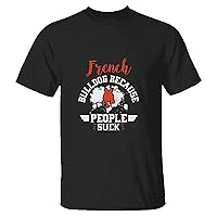 French Bulldog Gift for French People Because People Suck for Men Women Men Women Navy Black Multicolor T Shirt