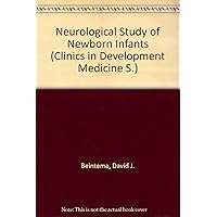 Neurological Study of Newborn Infants (Clinics in Development Medicine) Neurological Study of Newborn Infants (Clinics in Development Medicine) Hardcover Kindle Paperback