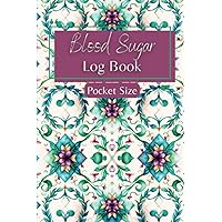 Blood Sugar Log Book Pocket Size: Two Years of Daily Diabetes Tracking in a 4x6 Inches Journal Blood Sugar Log Book Pocket Size: Two Years of Daily Diabetes Tracking in a 4x6 Inches Journal Paperback