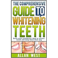 The Comprehensive Guide To Whitening Teeth: Smile with confidence! How to whiten teeth safely and keep them that way (Tooth Whitening, How To Whiten Teeth, ... Teeth Health, Bright Smile, Oral Hygiene) The Comprehensive Guide To Whitening Teeth: Smile with confidence! How to whiten teeth safely and keep them that way (Tooth Whitening, How To Whiten Teeth, ... Teeth Health, Bright Smile, Oral Hygiene) Kindle