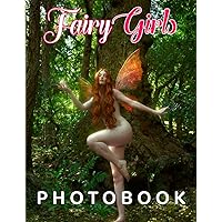 Fairy Girls Photo Book: Photo Album Collection With 40 Sexy And Hot Fairies Images | Gifts For Friends And Homies To Decor And Relax
