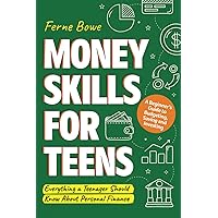 Money Skills for Teens: A Beginner’s Guide to Budgeting, Saving, and Investing. Everything a Teenager Should Know About Personal Finance (Essential Life Skills for Teens) Money Skills for Teens: A Beginner’s Guide to Budgeting, Saving, and Investing. Everything a Teenager Should Know About Personal Finance (Essential Life Skills for Teens) Paperback Audible Audiobook Kindle Hardcover
