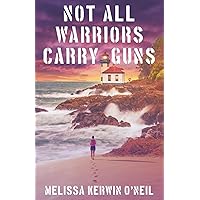 Not All Warriors Carry Guns Not All Warriors Carry Guns Paperback Kindle
