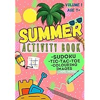 Summer Activity Book, for kids 7+, Volume 1, Sudoku, Tic Tac Toe, Colouring images and more: More than 60 activities including Colouring pages, Sudoku, Word Search, Tic Tac Toe and more