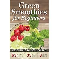 Green Smoothies for Beginners: Essentials to Get Started Green Smoothies for Beginners: Essentials to Get Started Paperback Kindle