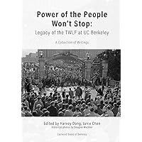 Power of the People Won't Stop: Legacy of the TWLF at UC Berkeley Power of the People Won't Stop: Legacy of the TWLF at UC Berkeley Paperback Kindle