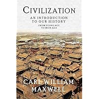 Civilization: An Introduction to Our History - From Stone Age to Iron Age: A Visually Stunning Journey Through Time Civilization: An Introduction to Our History - From Stone Age to Iron Age: A Visually Stunning Journey Through Time Kindle Paperback Hardcover