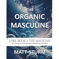 The Organic Masculine The Organic Masculine Kindle Paperback Audible Audiobook