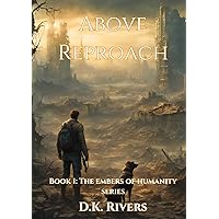ABOVE REPROACH (Embers of Humanity) ABOVE REPROACH (Embers of Humanity) Kindle Hardcover
