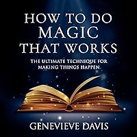 How to Do Magic That Works: The Ultimate Technique for Making Things Happen How to Do Magic That Works: The Ultimate Technique for Making Things Happen Audible Audiobook Paperback Kindle