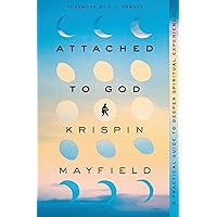 Attached to God: A Practical Guide to Deeper Spiritual Experience Attached to God: A Practical Guide to Deeper Spiritual Experience Paperback Audible Audiobook Kindle Spiral-bound Audio CD