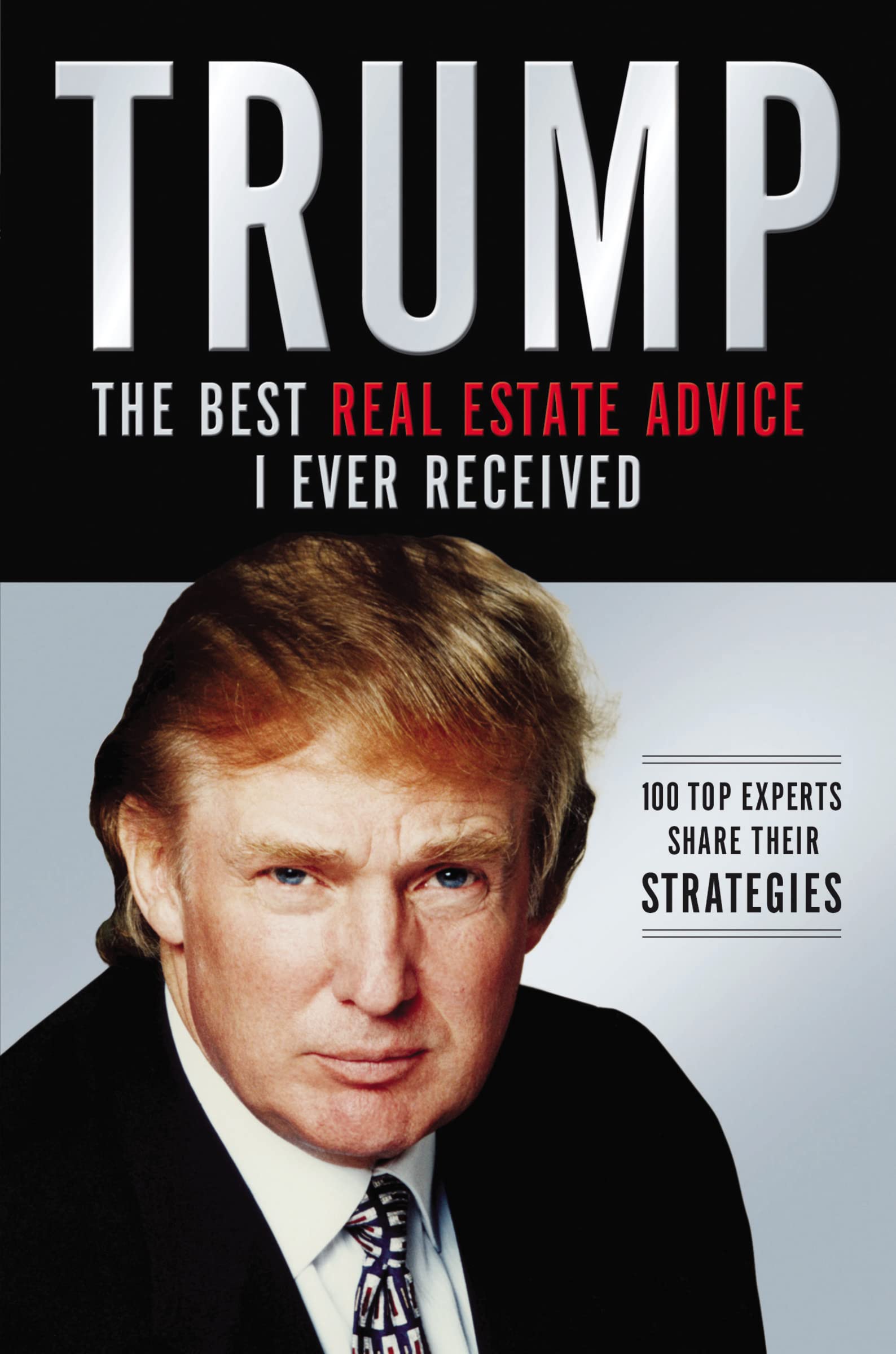 Trump: Los mejores consejos de bienes raíces que he recibido: 100 Expertos comparten sus estrategias (Spanish Edition)