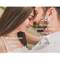 Sexual Intercourse : Sex and Importance Aspect of Sexual Intercourse in Human Life and Relationships. Sexual Intercourse : Sex and Importance Aspect of Sexual Intercourse in Human Life and Relationships. Kindle Paperback