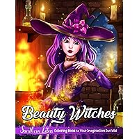 Beauty Witches Coloring Book: A Coloring Book for Adults, Magic Beauties Illustrations, Witchcraft, Modern Witches Art Lovers and More Beauty Witches Coloring Book: A Coloring Book for Adults, Magic Beauties Illustrations, Witchcraft, Modern Witches Art Lovers and More Paperback