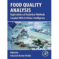Food Quality Analysis: Applications of Analytical Methods Coupled With Artificial Intelligence Food Quality Analysis: Applications of Analytical Methods Coupled With Artificial Intelligence Kindle Paperback