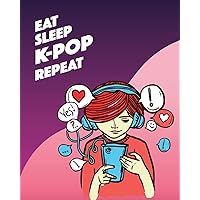 Eat Sleep K-POP Repeat: - Blank Lined Notebook, Log & Journal - Cute Gift for Girls, Teens and Women Who Love KDrama & KPop (8