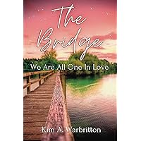 The Bridge: We Are All One in Love The Bridge: We Are All One in Love Paperback Kindle Hardcover