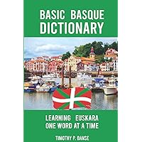 Basic Basque Dictionary: Learning Euskara One Word at a Time Basic Basque Dictionary: Learning Euskara One Word at a Time Paperback