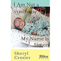 I Am Not a Syndrome - My Name is Simon I Am Not a Syndrome - My Name is Simon Paperback Kindle