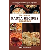 The Ultimate Pasta Recipes Cookbook: 40 Simple and Delicious Pasta Recipes for Beginners, College Students and Busy People (Quick and Healthy Recipes Cookbook) The Ultimate Pasta Recipes Cookbook: 40 Simple and Delicious Pasta Recipes for Beginners, College Students and Busy People (Quick and Healthy Recipes Cookbook) Paperback Kindle