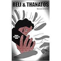 Reli & Thanatos: Version éclairée (French Edition) Reli & Thanatos: Version éclairée (French Edition) Kindle Hardcover Paperback
