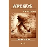 Apegos : El alma despierta (Spanish Edition) Apegos : El alma despierta (Spanish Edition) Kindle Paperback