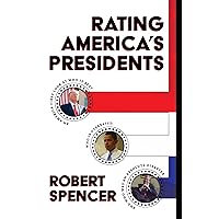 Rating America's Presidents: An America-First Look at Who Is Best, Who Is Overrated, and Who Was An Absolute Disaster Rating America's Presidents: An America-First Look at Who Is Best, Who Is Overrated, and Who Was An Absolute Disaster Hardcover Kindle Audible Audiobook Audio CD