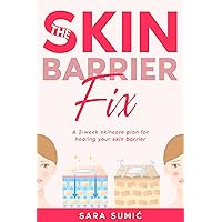 The Skin Barrier Fix: A 2-week skincare plan for healing your skin barrier The Skin Barrier Fix: A 2-week skincare plan for healing your skin barrier Kindle