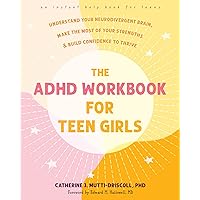 The ADHD Workbook for Teen Girls: Understand Your Neurodivergent Brain, Make the Most of Your Strengths, and Build Confidence to Thrive The ADHD Workbook for Teen Girls: Understand Your Neurodivergent Brain, Make the Most of Your Strengths, and Build Confidence to Thrive Paperback Kindle