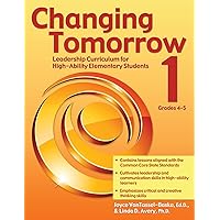 Changing Tomorrow 1: Leadership Curriculum for High-Ability Elementary Students (Grades 4-5) Changing Tomorrow 1: Leadership Curriculum for High-Ability Elementary Students (Grades 4-5) Paperback Kindle