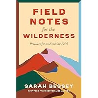 Field Notes for the Wilderness: Practices for an Evolving Faith Field Notes for the Wilderness: Practices for an Evolving Faith Hardcover Audible Audiobook Kindle Paperback