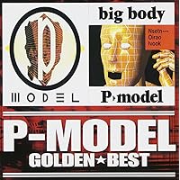 GOLDEN☆BEST P-MODEL「P-MODEL」&「big body」 GOLDEN☆BEST P-MODEL「P-MODEL」&「big body」 Audio CD