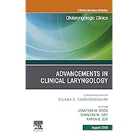 Advancements in Clinical Laryngology, An Issue of Otolaryngologic Clinics of North America (The Clinics: Surgery Book 52) Advancements in Clinical Laryngology, An Issue of Otolaryngologic Clinics of North America (The Clinics: Surgery Book 52) Kindle Hardcover
