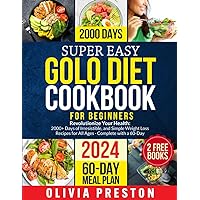 SUPER EASY GOLO DIET COOKBOOK FOR BEGINNERS 2024: Revolutionize Your Health: 2000+ Days of Irresistible, and Simple Weight Loss Recipes for All Ages - Complete with a 60-Day Beginner's Meal Plan. SUPER EASY GOLO DIET COOKBOOK FOR BEGINNERS 2024: Revolutionize Your Health: 2000+ Days of Irresistible, and Simple Weight Loss Recipes for All Ages - Complete with a 60-Day Beginner's Meal Plan. Paperback