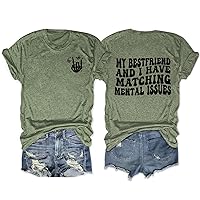 Funny Friends Shirts for Women My Best Friend and I Have Matching Mental Issues Letter Printed Tees Humor Summer Tops