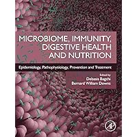 Microbiome, Immunity, Digestive Health and Nutrition: Epidemiology, Pathophysiology, Prevention and Treatment Microbiome, Immunity, Digestive Health and Nutrition: Epidemiology, Pathophysiology, Prevention and Treatment Paperback Kindle