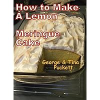 How to Make A Lemon Meringue Cake: Cooking With George and Tina How to Make A Lemon Meringue Cake: Cooking With George and Tina Kindle