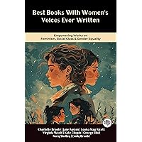 Best Books With Women's Voices Ever Written: Empowering Works on Feminism, Social Class & Gender Equality (Including Works by Charlotte Brontë, Jane Austen, ... Kate Chopin & more!) (Grapevine Books)