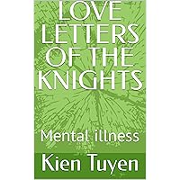 LOVE LETTERS OF THE KNIGHTS: Mental illness