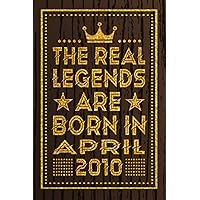 The Real Legends Are Born in April 2010: Blank lined Notebook / Journal / 13th Birthday Gift / Birthday Notebook Gift for Boys and Girls Born in April ... 2010 Years Old Birthday Gifts, 120 Pages, 6x9