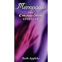 Menopause – The Commonsense Approach: Get Through the Menopause with Confidence Menopause – The Commonsense Approach: Get Through the Menopause with Confidence Kindle Paperback