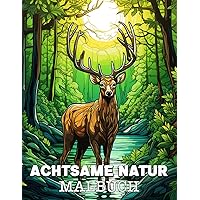Natur Malbuch: Schöne Bilder zum Ausmalen und Entspannen (German Edition)