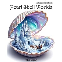 Pearl Shell Worlds: Fantasy Landscape Coloring Book for Adults for Stress Relief and Relaxation (Magic Worlds Coloring Books) Pearl Shell Worlds: Fantasy Landscape Coloring Book for Adults for Stress Relief and Relaxation (Magic Worlds Coloring Books) Paperback