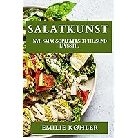 Salatkunst: Nye Smagsoplevelser til Sund Livsstil (Danish Edition)