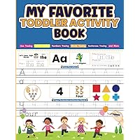 My Favorite Toddler Activity Book: Shapes, Letters, Numbers, Lines and More!