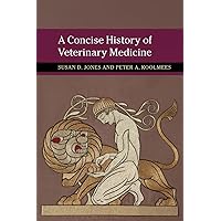 A Concise History of Veterinary Medicine (New Approaches to the History of Science and Medicine) A Concise History of Veterinary Medicine (New Approaches to the History of Science and Medicine) Paperback Kindle Hardcover